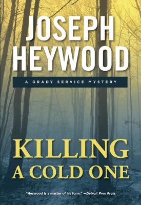 Killing a Cold One: A Grady Service Mystery - Heywood, Joseph