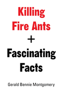 Killing Fire Ants + Fascinating Facts