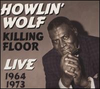 Killing Floor: Live 1964-1973 - Howlin' Wolf