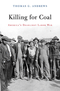 Killing for Coal: America's Deadliest Labor War