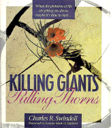 Killing Giants, Pulling Thorns - Swindoll, Charles R, Dr.
