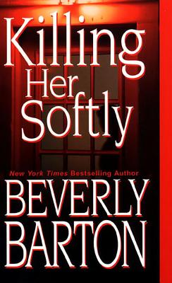 Killing Her Softly - Barton, Beverly