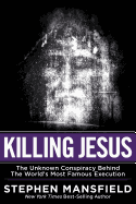 Killing Jesus: The Unknown Conspiracy Behind the World's Most Famous Execution