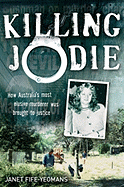 Killing Jodie: How Australia's Most Elusive Murderer Was Brought to Justice - Fife-Yeomans, Janet