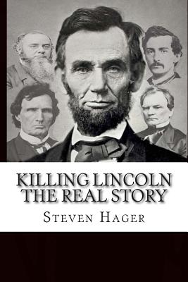 Killing Lincoln: The Real Story - Hager, Steven