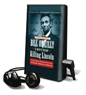 Killing Lincoln: The Shocking Assassination That Changed America Forever - O'Reilly, Bill (Read by)