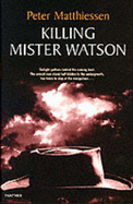 Killing Mr Watson - Matthiessen, Peter