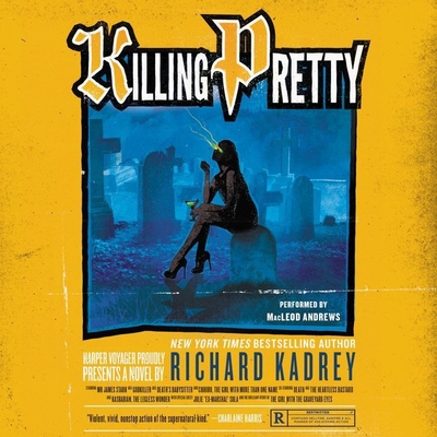 Killing Pretty: A Sandman Slim Novel - Kadrey, Richard, and Andrews, MacLeod (Read by)