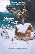 Killing Santa: At war with Father Christmas. Why Santa Claus does not find his way to us.