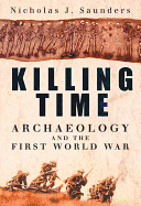 Killing Time: Archaeology and the First World War