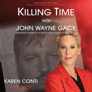 Killing Time with John Wayne Gacy: Defending America's Most Evil Serial Killer on Death Row