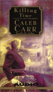 Killing Time - Carr, Caleb (Read by), and To Be Announced (Read by)