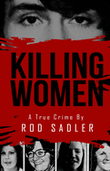 Killing Women: The True Story of Serial Killer Don Miller's Reign of Terror
