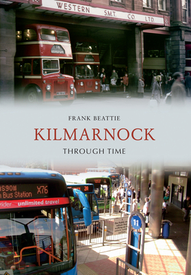 Kilmarnock Through Time - Beattie, Frank