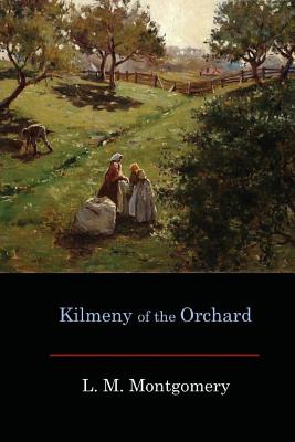 Kilmeny of the Orchard - Montgomery, Lucy Maud