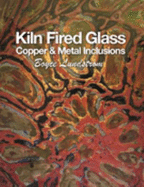 Kiln Fired Glass-Copper & Metal Inclusions - Boyce Lundstrom