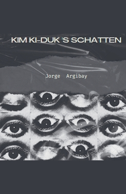 Kim Ki-duk's Schatten - Argibay, Jorge