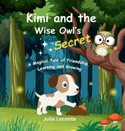 Kimi and the Wise Owl's Secret: A Magical Tale of Friendship, Learning and Growing