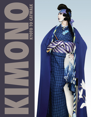 Kimono: Kyoto to Catwalk - Jackson, Anna (Editor)