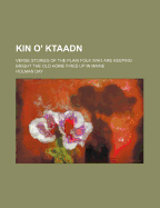 Kin O' Ktaadn: Verse Stories of the Plain Folk Who Are Keeping Bright the Old Home Fires Up in Maine