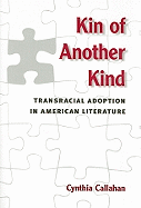 Kin of Another Kind: Transracial Adoption in American Literature