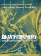 Kinanthropometry and Exercise Physiology Laboratory Manual: Tests, Procedures and Data