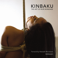 Kinbaku: The Art of Rope Bondage
