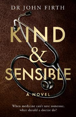 Kind & Sensible - Firth, John, Dr.