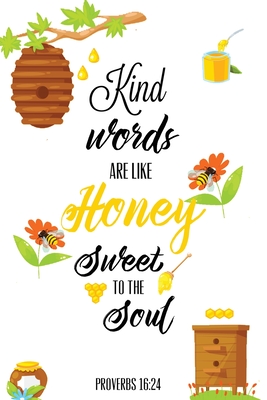Kind Words Are Like Honey Sweet To The Soul, Proverbs day 16 24, Kindness Journal: Record & Write Your Acts Of Kindness & Things Every Day, Gift, Notebook, Diary - Newton, Amy