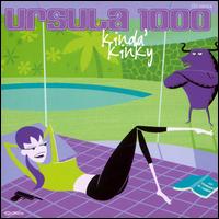 Kinda' Kinky - Ursula 1000