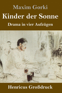 Kinder der Sonne (Gro?druck): Drama in vier Aufz?gen