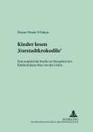 Kinder Lesen Vorstadtkrokodile?: Eine Empirische Studie Zur Rezeption Des Kinderromans Max Von Der Gruens