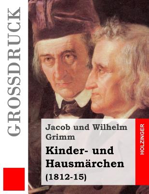 Kinder- Und Hausm?rchen (Gro?druck): (1812-15) - Grimm, Jacob Und Wilhelm