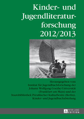 Kinder- und Jugendliteraturforschung 2012/2013: Herausgegeben vom Institut fuer Jugendbuchforschung der Johann Wolfgang Goethe-Universitaet (Frankfurt am Main) und der Staatsbibliothek Preu?ischer Kulturbesitz (Berlin), Kinder- und Jugendbuchabteilung - Dolle-Weinkauff, Bernd (Editor), and Johann Wolfgang Goethe-Universit?t