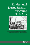 Kinder- und Jugendliteraturforschung- 2014/2015: Mit einer Gesamtbibliografie der Veroeffentlichungen des Jahres 2014