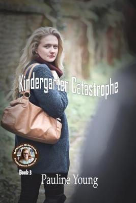 Kindergarten Catastrophe: Kathleen Oldmeadow, Kindergarten Detective, Book 3 - Young, Pauline