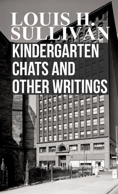 Kindergarten Chats and Other Writings - Sullivan, Louis H
