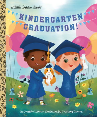 Kindergarten Graduation!: A Book for Soon-To-Be First Graders - Liberts, Jennifer