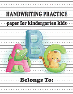 Kindergarten Hand Writing Practice Paper for ABC Kids: Numbers & Letters Writing Paper for kids with Dotted Lined