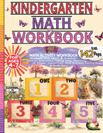 Kindergarten Math Workbook 4-7: Number Practice for Kindergarten/Addition, Subtraction, Measurement, Shapes, Time, Money & Word Problems/Math Workbook with Lessons/Kindergarten Math Resources/Math Exercise Book 1st Grade/Workbook for Kindergarten Kids