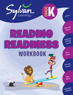 Kindergarten Reading Readiness Workbook: Letters, Consonant Sounds, Beginning and Ending Sounds, Short Vowels, Rhyming Sounds, Sight Words, Color Words, and More