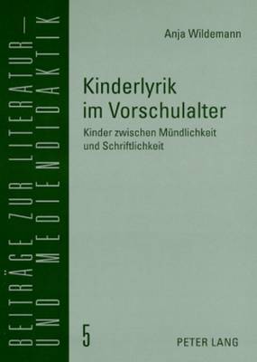 Kinderlyrik im Vorschulalter: Kinder zwischen Muendlichkeit und Schriftlichkeit - Lecke, Bodo, and Wildemann, Anja