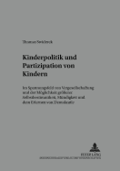 Kinderpolitik Und Partizipation Von Kindern: Im Spannungsfeld Von Vergesellschaftung Und Der Moeglichkeit Groeerer Selbstbestimmtheit, Muendigkeit Und Dem Erlernen Von Demokratie