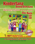 KINDERTANZ - beweg dich ganz! 24 Kindertnze frs ganze Jahr: Das Buch zur CD mit Choreographien, Texten und Noten