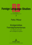 Kindgemaees Fremdsprachenlernen: Zur Theorie und Praxis des Fruehbeginns Englisch