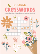 Kindkids Crosswords: A Super-Cute Book of Brain-Boosting Puzzles for Kids 6 & Up