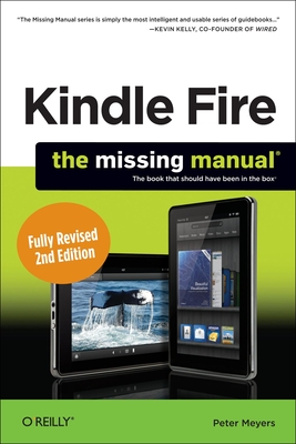 Kindle Fire Hd: The Missing Manual - Meyers, Peter