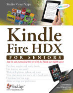 Kindle Fire HDX for Seniors: Step-By-Step Instructions to Work with the Kindle Fire HDX Tablet