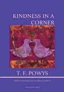 Kindness in a Corner - Powys, T.F., and Cavaliero, Glen (Introduction by)