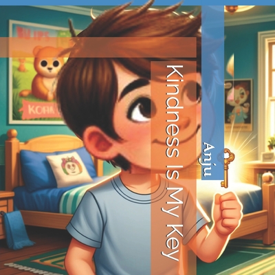 Kindness Is My Key - Singh, Anju